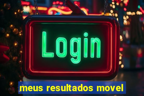 meus resultados movel